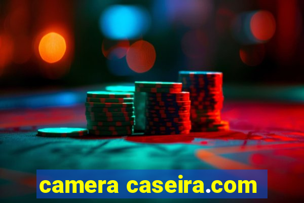 camera caseira.com